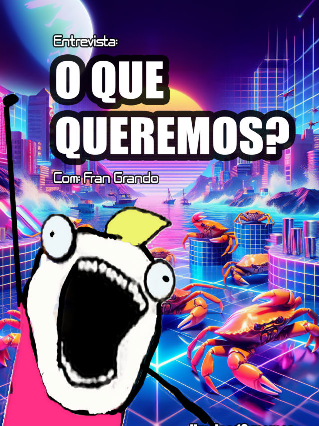 Entrevista: O que queremos?